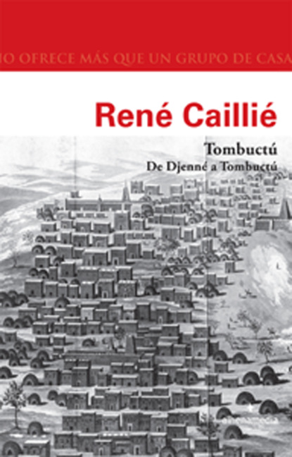René Caillié - Tombuctú. De Djenné a Tombuctú
