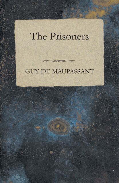 Guy de Maupassant - The Prisoners