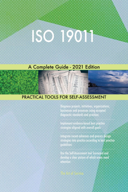 Gerardus Blokdyk - ISO 19011 A Complete Guide - 2021 Edition