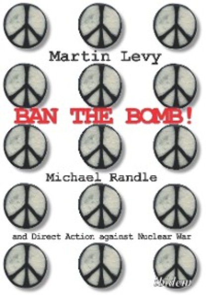 Ban the Bomb! - Martin Levy
