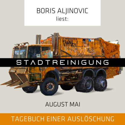 Stadtreinigung - Tagebuch einer Auslöschung (Ungekürzt) - August Mai