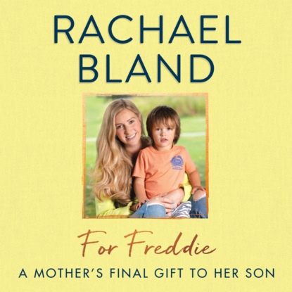 For Freddie - A Mother's Final Gift to Her Son (Unabridged) - Rachael Bland