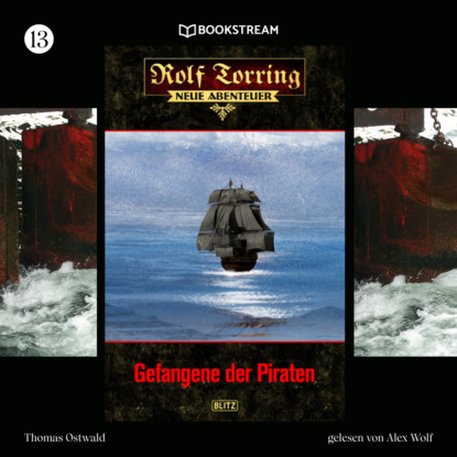 Gefangene der Piraten - Rolf Torring - Neue Abenteuer, Folge 13 (Ungek?rzt)