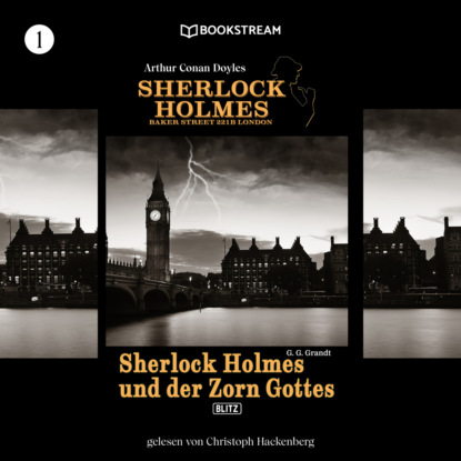 Sir Arthur Conan Doyle - Sherlock Holmes und der Zorn Gottes - Sherlock Holmes - Baker Street 221B London, Folge 1 (Ungekürzt)