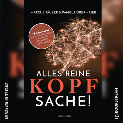 Ксюша Ангел - Alles reine Kopfsache - 5 Phänomene aus der Hirnforschung, mit denen Sie alles schaffen, was Sie wollen! (Ungekürzt)