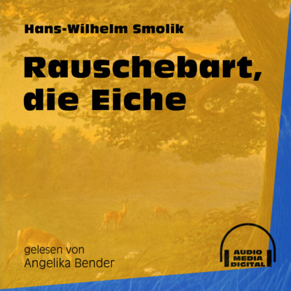 Ксюша Ангел - Rauschebart, die Eiche (Ungekürzt)