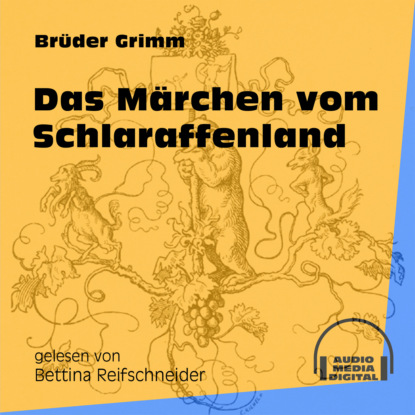 Brüder Grimm - Das Märchen vom Schlaraffenland (Ungekürzt)