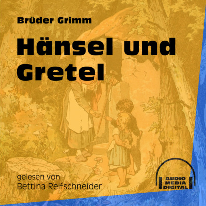 Brüder Grimm - Hänsel und Gretel (Ungekürzt)