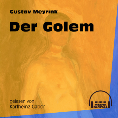 Густав Майринк - Der Golem (Ungekürzt)