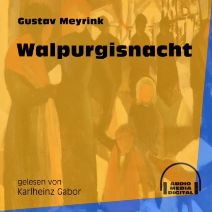 Густав Майринк - Walpurgisnacht (Ungekürzt)