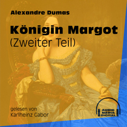 Alexandre Dumas - Königin Margot, Band 2 (Ungekürzt)