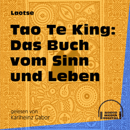 Tao Te King: Das Buch vom Sinn und Leben (Ungekürzt) (Laotse). 