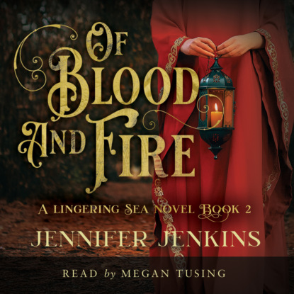 Of Blood and Fire - Lingering Sea Series, Book 2 (Unabridged) (Jennifer Jenkins). 