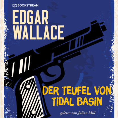 Edgar Wallace - Der Teufel von Tidal Basin (Ungekürzt)