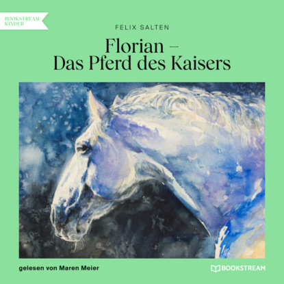 Florian - Das Pferd des Kaisers (Ungekürzt)