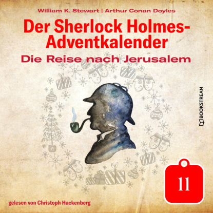 Sir Arthur Conan Doyle - Die Reise nach Jerusalem - Der Sherlock Holmes-Adventkalender, Tag 11 (Ungekürzt)