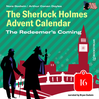 Sir Arthur Conan Doyle - The Redeemer's Coming - The Sherlock Holmes Advent Calendar, Day 16 (Unabridged)