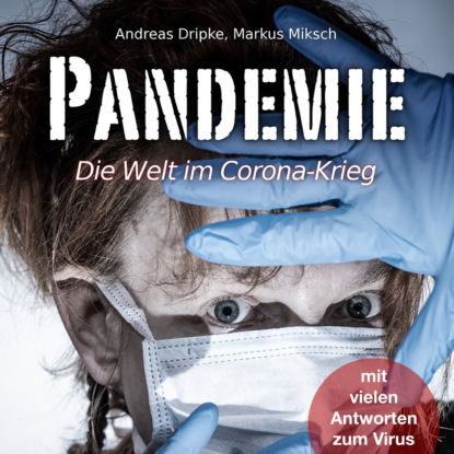 Pandemie - Die Welt im Corona-Krieg (Ungek?rzt)