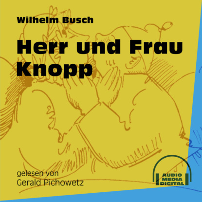 Herr und Frau Knopp (Ungekürzt) (Вильгельм Буш). 