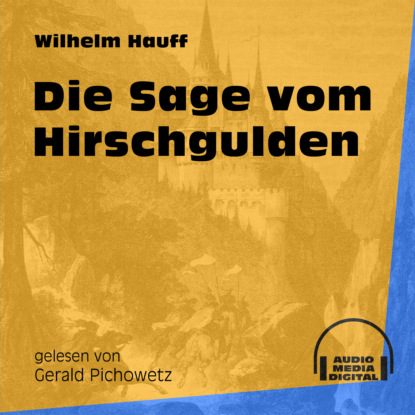 Вильгельм Гауф - Die Sage vom Hirschgulden (Ungekürzt)