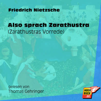 Friedrich Nietzsche - Also sprach Zarathustra (Zarathustras Vorrede) (Ungekürzt)