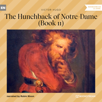 Victor Hugo - The Hunchback of Notre-Dame, Book 11 (Unabridged)