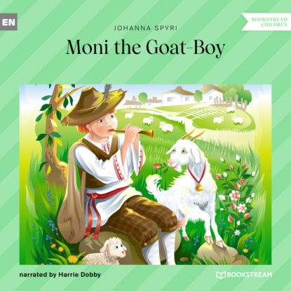 Johanna Spyri - Moni the Goat-Boy (Unabridged)