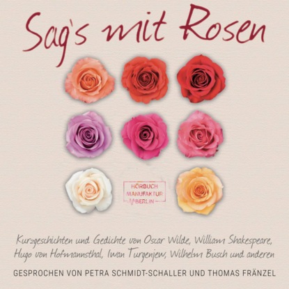 Вильгельм Буш - Sag's mit Rosen - Geschichten aus dem Rosengarten (ungekürzt)