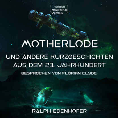 Motherlode - Und andere Kurzgeschichten aus dem 23. Jahrhundert (Gekürzt)