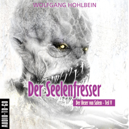 Der Seelenfresser - Der Hexer von Salem 5 (Gekürzt) (Wolfgang Hohlbein). 