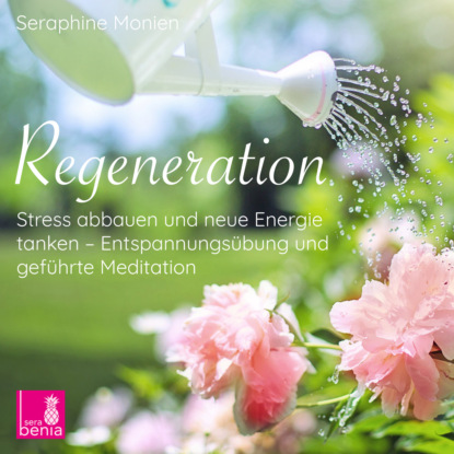 Regeneration - Stress abbauen und neue Energie tanken - Entspannungsübung und geführte Meditation