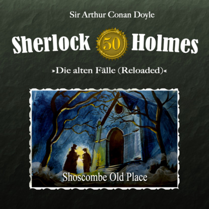 Sherlock Holmes, Die alten F?lle (Reloaded), Fall 50: Shoscombe Old Place