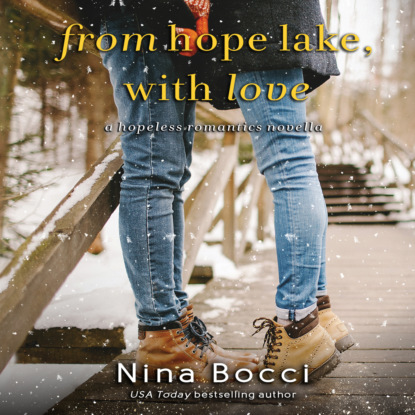 Ксюша Ангел - From Hope Lake, with Love - Hopeless Romantics, Book 3.5 (Unabridged)