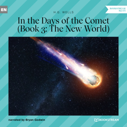 H. G. Wells - The New World - In the Days of the Comet, Book 3 (Unabridged)