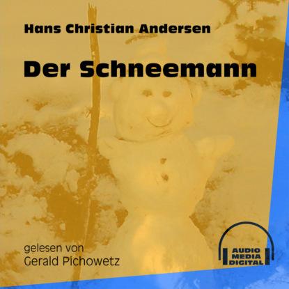 Ганс Христиан Андерсен - Der Schneemann (Ungekürzt)
