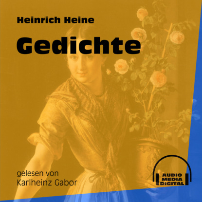 Heinrich Heine - Gedichte (Ungekürzt)
