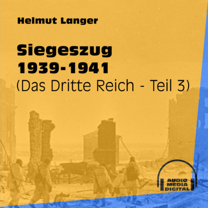 Ксюша Ангел - Siegeszug 1939-1941 - Das Dritte Reich, Teil 3 (Ungekürzt)