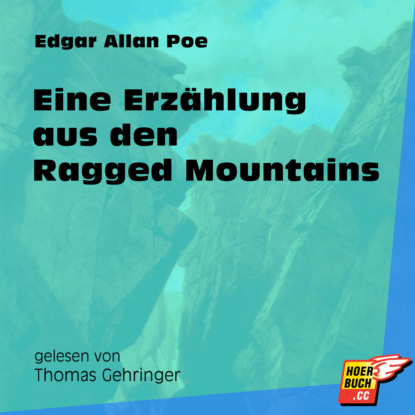 Эдгар Аллан По - Eine Erzählung aus den Ragged Mountains (Ungekürzt)