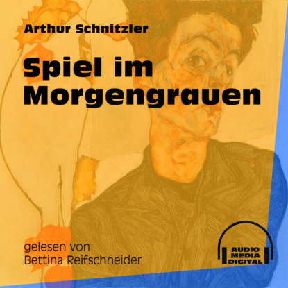 Spiel im Morgengrauen (Ungekürzt) (Arthur Schnitzler). 