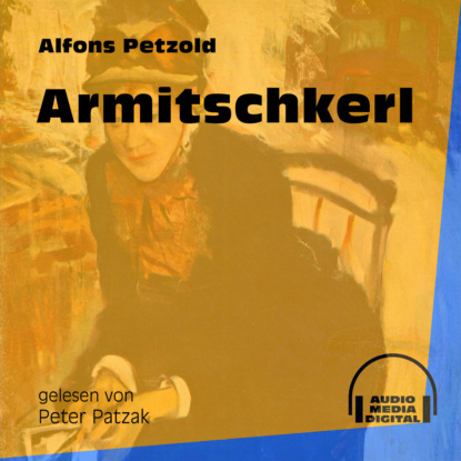 Alfons Petzold - Armitschkerl (Ungekürzt)