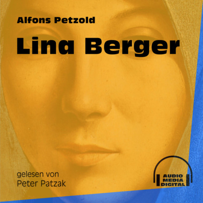 Lina Berger (Ungekürzt) (Alfons Petzold). 