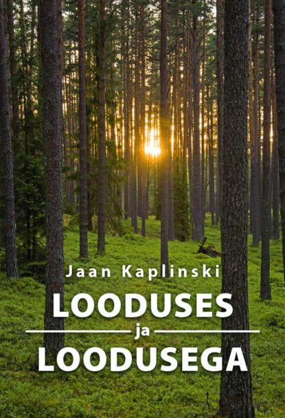 Jaan Kaplinski - Looduses ja loodusega
