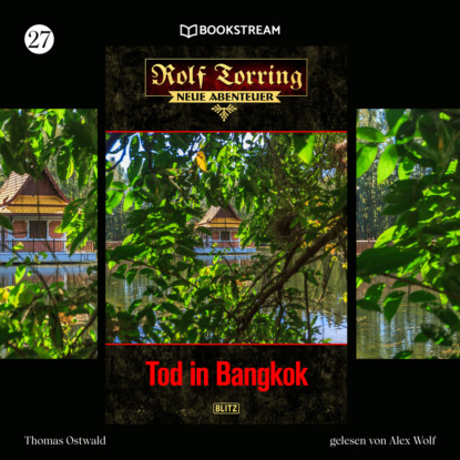 Tod in Bangkok - Rolf Torring - Neue Abenteuer, Folge 27 (Ungekürzt)