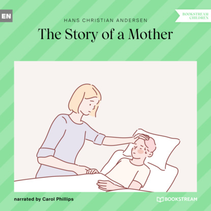 Hans Christian Andersen - The Story of a Mother (Unabridged)