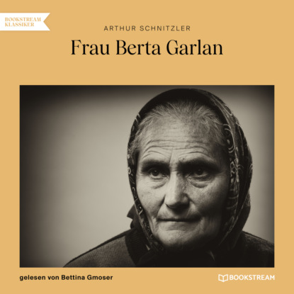 Arthur Schnitzler - Frau Berta Garlan (Ungekürzt)