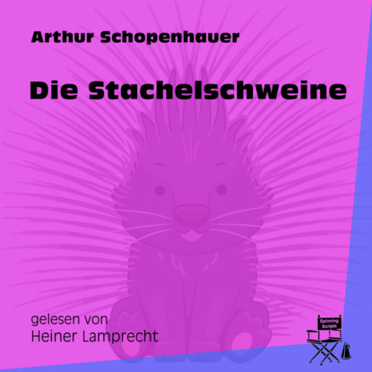 Arthur Schopenhauer - Die Stachelschweine (Ungekürzt)