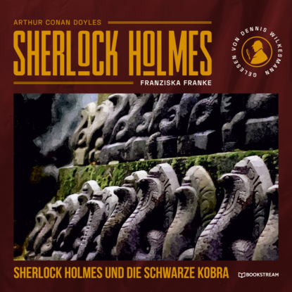Sherlock Holmes und die schwarze Kobra (Ungek?rzt)