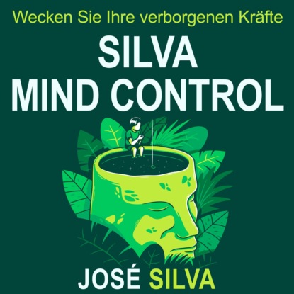 Ксюша Ангел - Silva Mind Control - Wecken Sie Ihre verborgenen Kräfte (Ungekürzt)