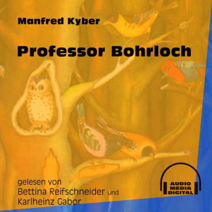 Manfred Kyber - Professor Bohrloch (Ungekürzt)