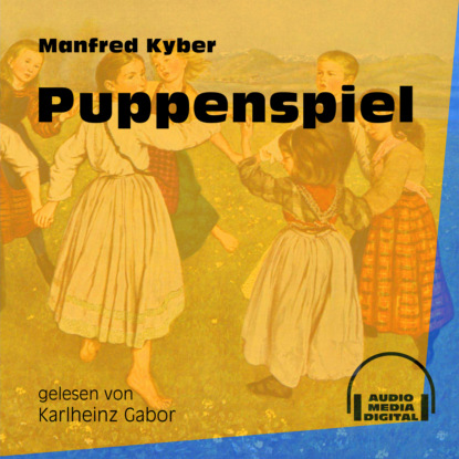 Manfred Kyber - Puppenspiel (Ungekürzt)